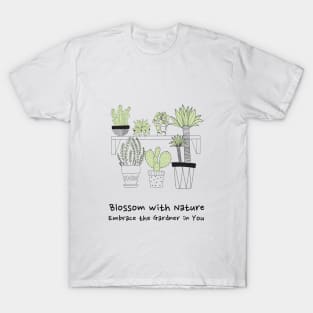 Blossom with Nature: Embrace the Gardner in You T-Shirt